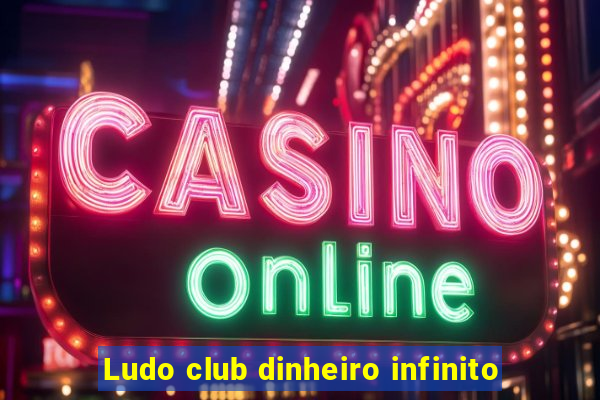 Ludo club dinheiro infinito